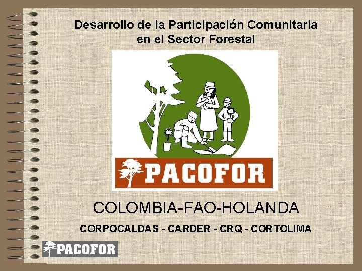 Desarrollo de la Participación Comunitaria en el Sector Forestal COLOMBIA-FAO-HOLANDA CORPOCALDAS - CARDER -