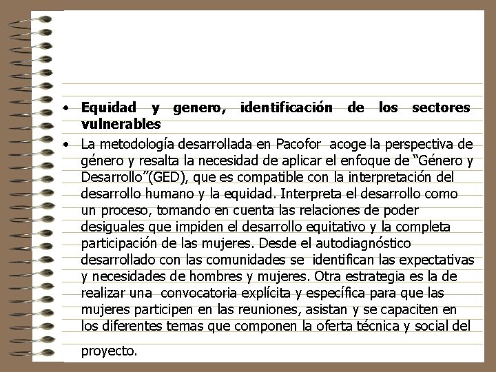  • Equidad y genero, identificación de los sectores vulnerables • La metodología desarrollada