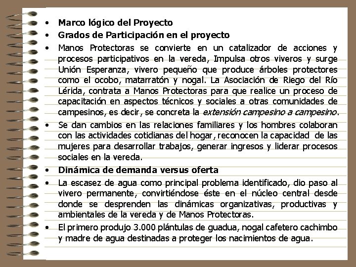  • • Marco lógico del Proyecto Grados de Participación en el proyecto Manos