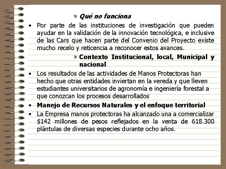  • • » Qué no funciona Por parte de las instituciones de investigación