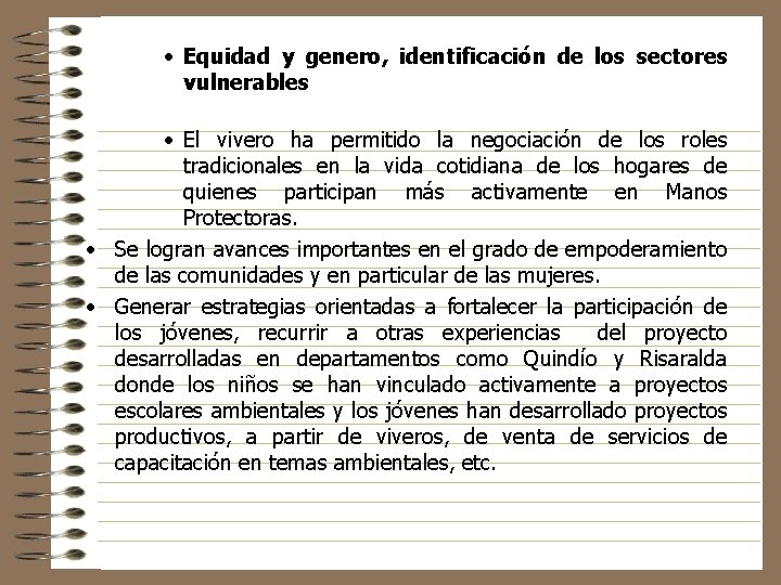  • Equidad y genero, identificación de los sectores vulnerables • El vivero ha