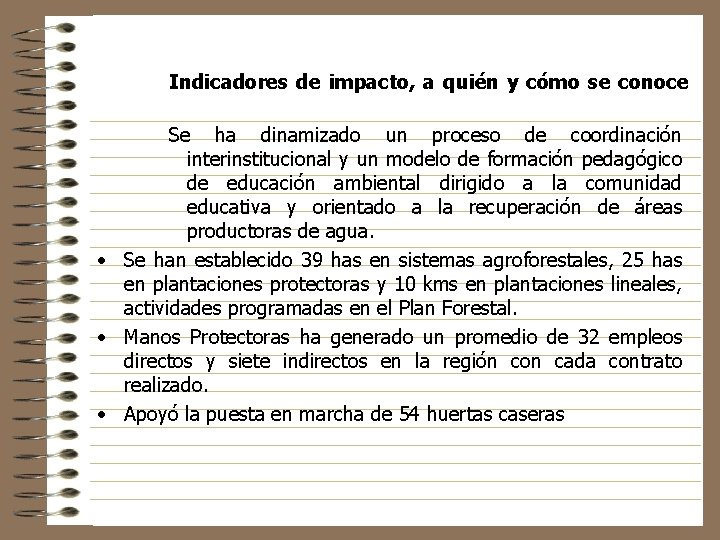 Indicadores de impacto, a quién y cómo se conoce Se ha dinamizado un proceso