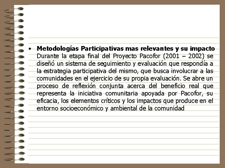  • Metodologías Participativas mas relevantes y su impacto Durante la etapa final del