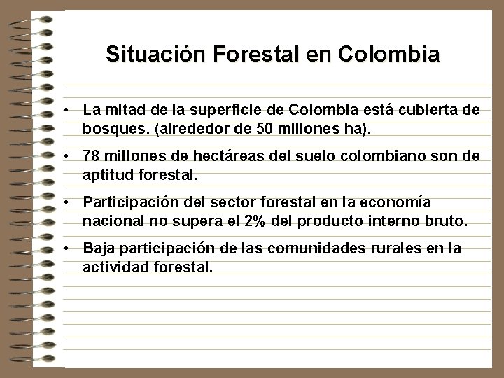 Situación Forestal en Colombia • La mitad de la superficie de Colombia está cubierta
