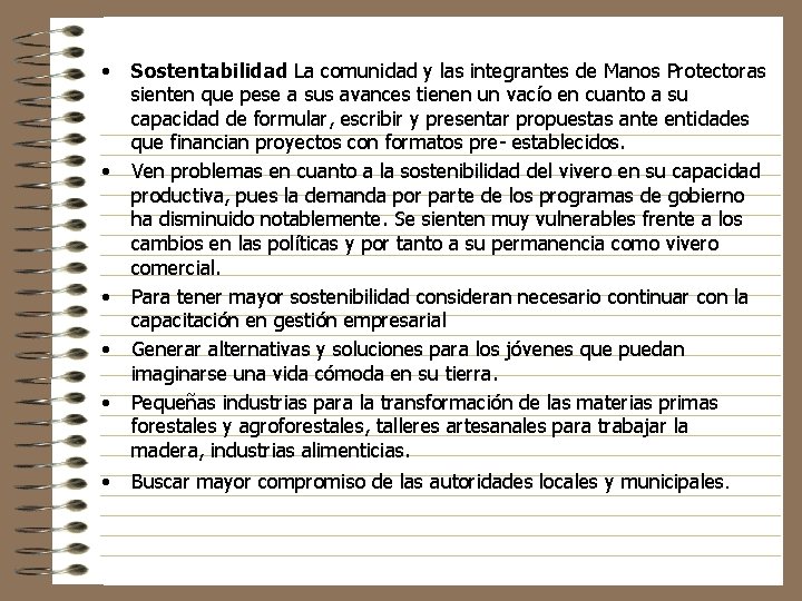  • • • Sostentabilidad La comunidad y las integrantes de Manos Protectoras sienten