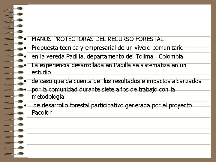  • • MANOS PROTECTORAS DEL RECURSO FORESTAL Propuesta técnica y empresarial de un