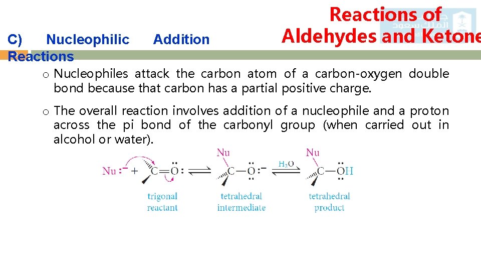 C) Nucleophilic 18 Reactions Addition Reactions of Aldehydes and Ketone o Nucleophiles attack the