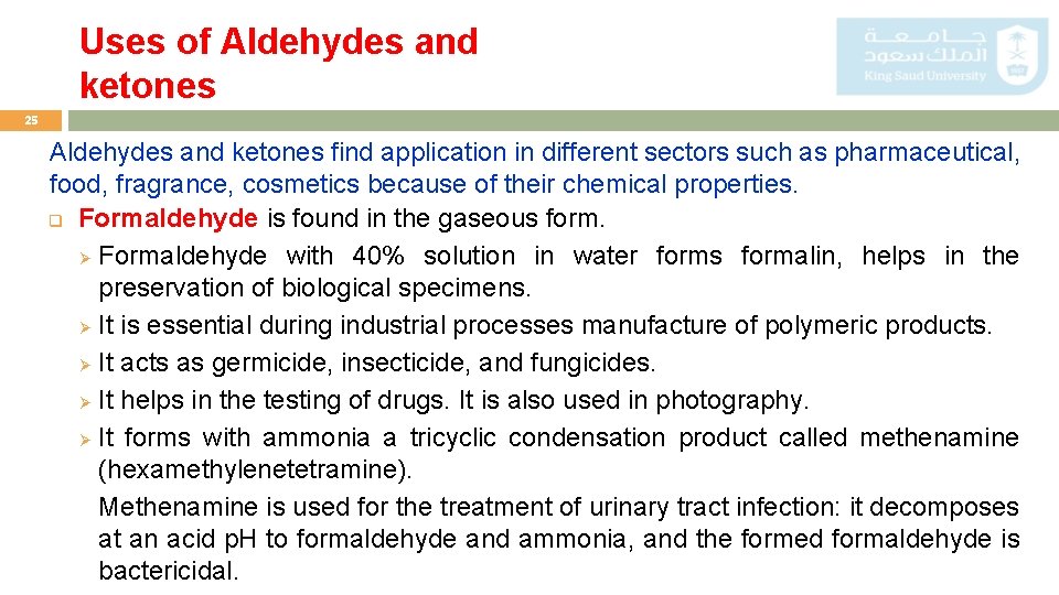 Uses of Aldehydes and ketones 25 Aldehydes and ketones find application in different sectors