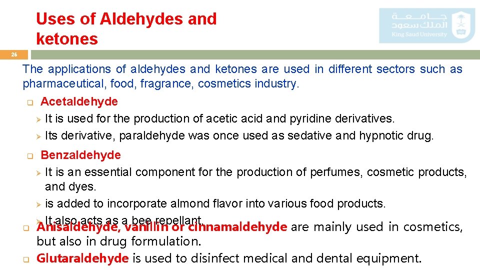 Uses of Aldehydes and ketones 26 The applications of aldehydes and ketones are used