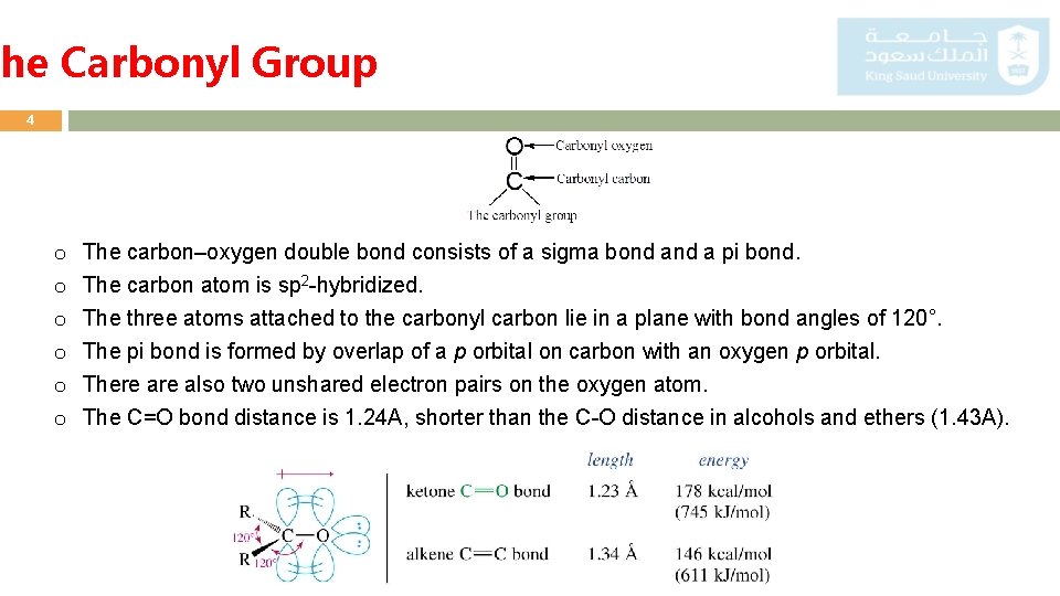 The Carbonyl Group 4 o o o The carbon–oxygen double bond consists of a