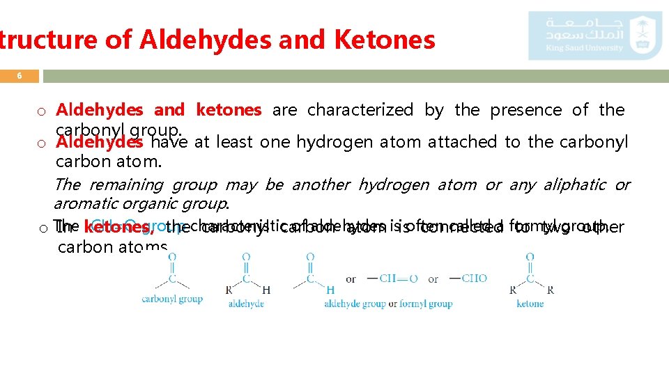 tructure of Aldehydes and Ketones 6 o Aldehydes and ketones are characterized by the