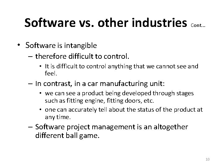 Software vs. other industries Cont. . . • Software is intangible – therefore difficult