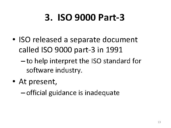 3. ISO 9000 Part-3 • ISO released a separate document called ISO 9000 part-3