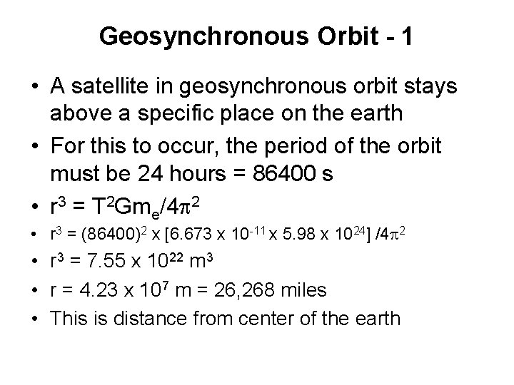 Geosynchronous Orbit - 1 • A satellite in geosynchronous orbit stays above a specific