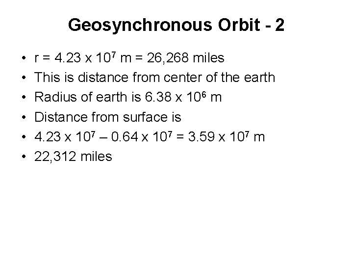 Geosynchronous Orbit - 2 • • • r = 4. 23 x 107 m