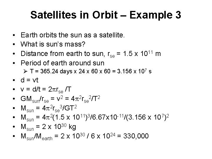 Satellites in Orbit – Example 3 • • Earth orbits the sun as a
