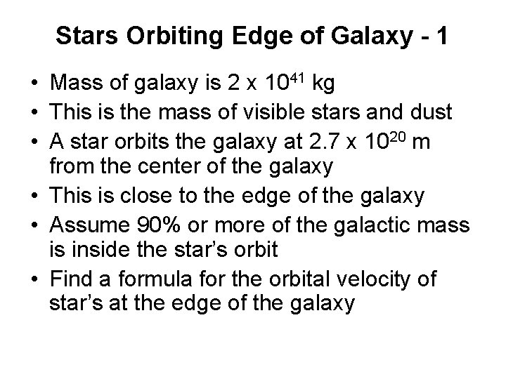 Stars Orbiting Edge of Galaxy - 1 • Mass of galaxy is 2 x