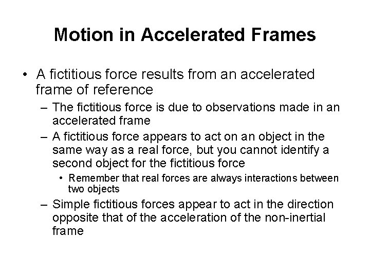 Motion in Accelerated Frames • A fictitious force results from an accelerated frame of