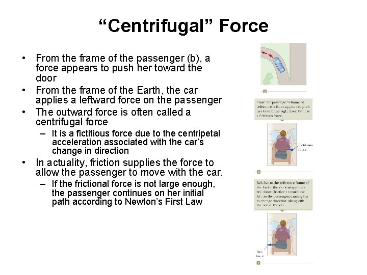 “Centrifugal” Force • From the frame of the passenger (b), a force appears to