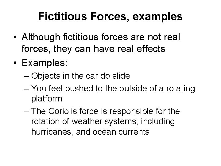 Fictitious Forces, examples • Although fictitious forces are not real forces, they can have