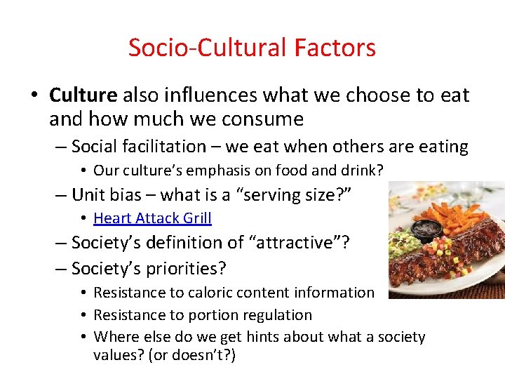Socio-Cultural Factors • Culture also influences what we choose to eat and how much