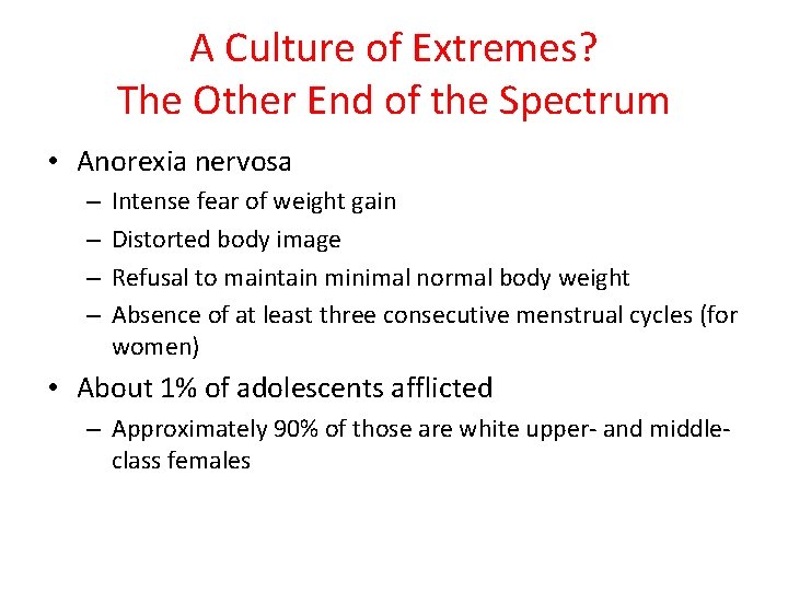 A Culture of Extremes? The Other End of the Spectrum • Anorexia nervosa –
