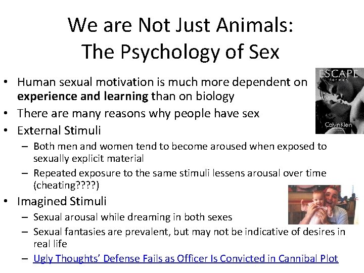 We are Not Just Animals: The Psychology of Sex • Human sexual motivation is
