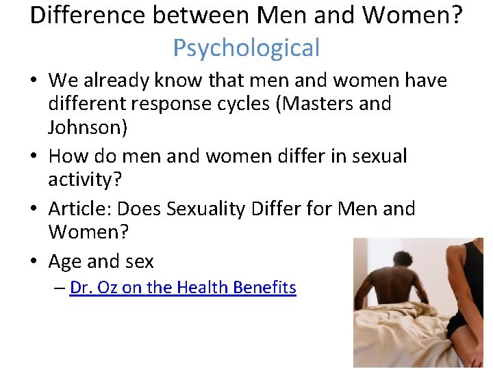 Difference between Men and Women? Psychological • We already know that men and women