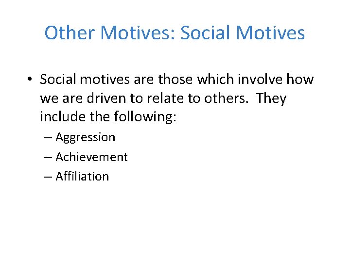 Other Motives: Social Motives • Social motives are those which involve how we are