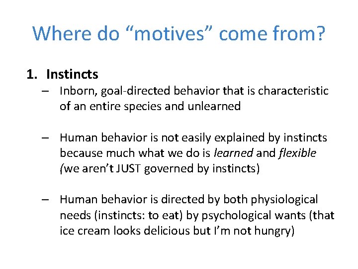 Where do “motives” come from? 1. Instincts – Inborn, goal-directed behavior that is characteristic