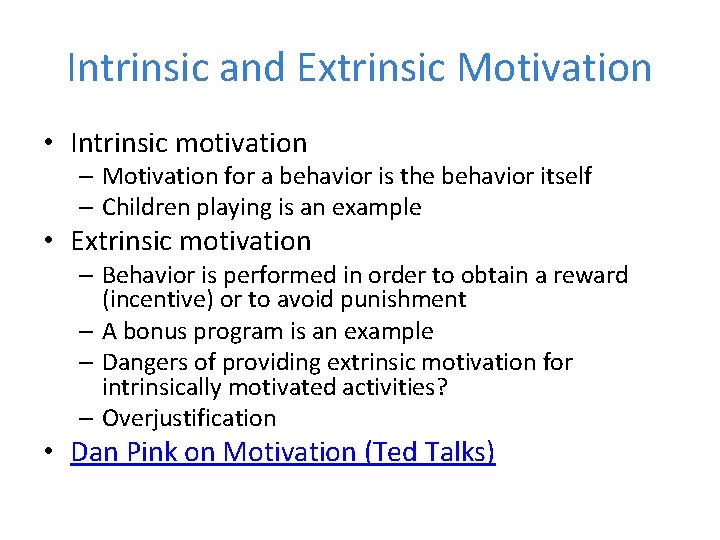 Intrinsic and Extrinsic Motivation • Intrinsic motivation – Motivation for a behavior is the
