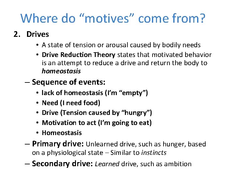Where do “motives” come from? 2. Drives • A state of tension or arousal