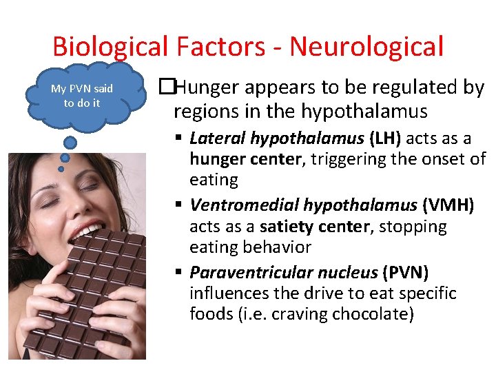 Biological Factors - Neurological My PVN said to do it �Hunger appears to be