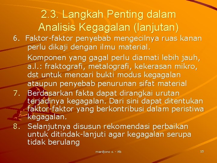 2. 3. Langkah Penting dalam Analisis Kegagalan (lanjutan) 6. Faktor-faktor penyebab mengecilnya ruas kanan