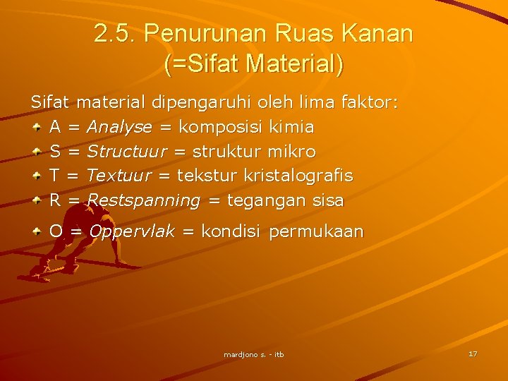 2. 5. Penurunan Ruas Kanan (=Sifat Material) Sifat material dipengaruhi oleh lima faktor: A