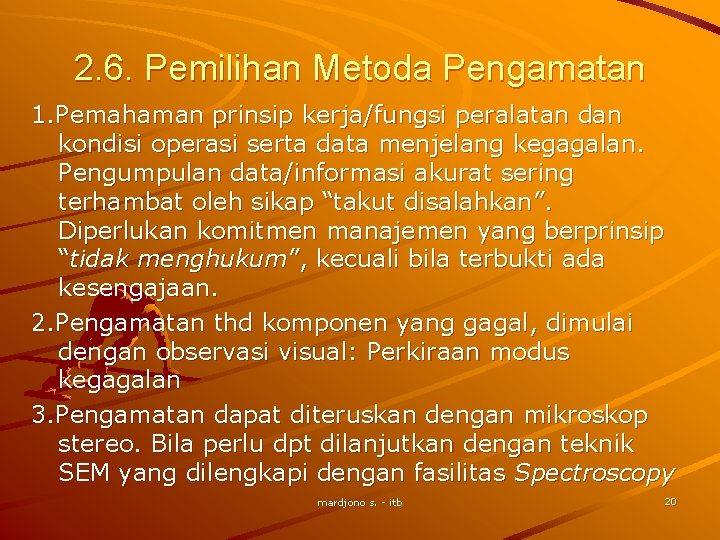 2. 6. Pemilihan Metoda Pengamatan 1. Pemahaman prinsip kerja/fungsi peralatan dan kondisi operasi serta