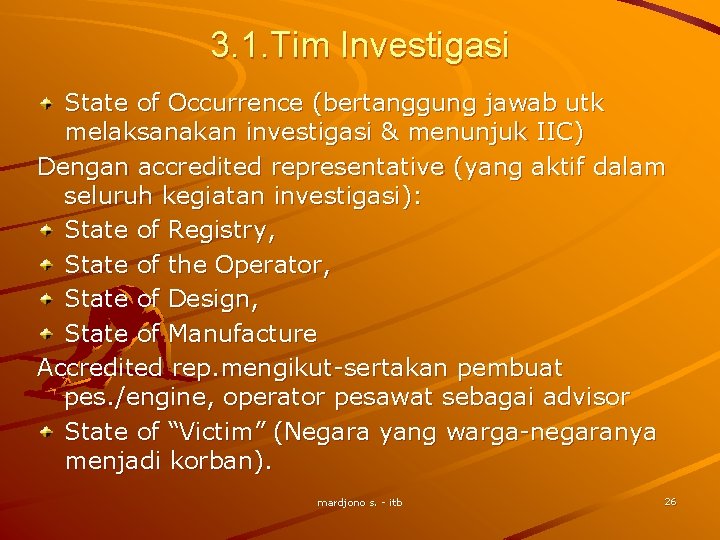 3. 1. Tim Investigasi State of Occurrence (bertanggung jawab utk melaksanakan investigasi & menunjuk