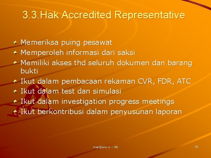 3. 3. Hak Accredited Representative Memeriksa puing pesawat Memperoleh informasi dari saksi Memiliki akses