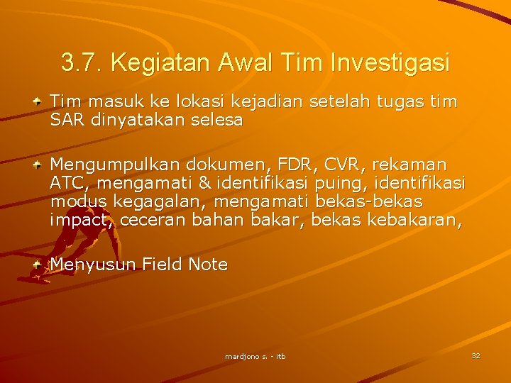 3. 7. Kegiatan Awal Tim Investigasi Tim masuk ke lokasi kejadian setelah tugas tim