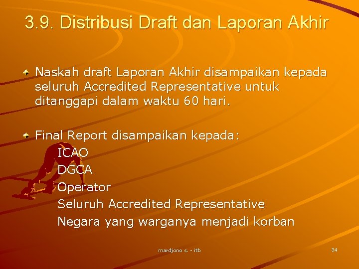 3. 9. Distribusi Draft dan Laporan Akhir Naskah draft Laporan Akhir disampaikan kepada seluruh