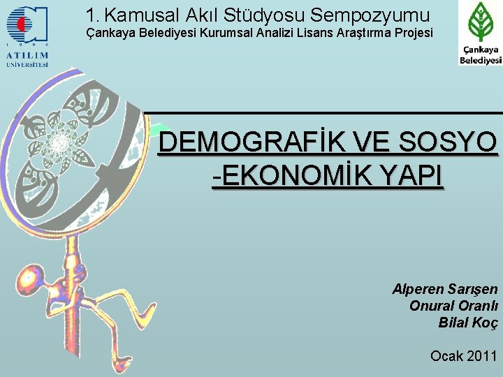 1. Kamusal Akıl Stüdyosu Sempozyumu Çankaya Belediyesi Kurumsal Analizi Lisans Araştırma Projesi DEMOGRAFİK VE