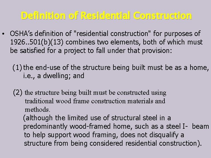 Definition of Residential Construction • OSHA’s definition of "residential construction" for purposes of 1926.