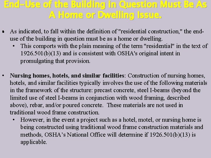End-Use of the Building in Question Must Be As A Home or Dwelling Issue.