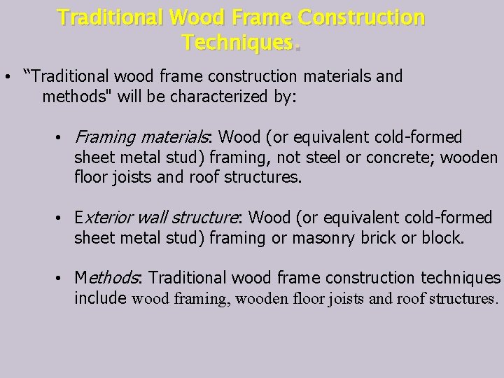 Traditional Wood Frame Construction Techniques. • “Traditional wood frame construction materials and methods" will