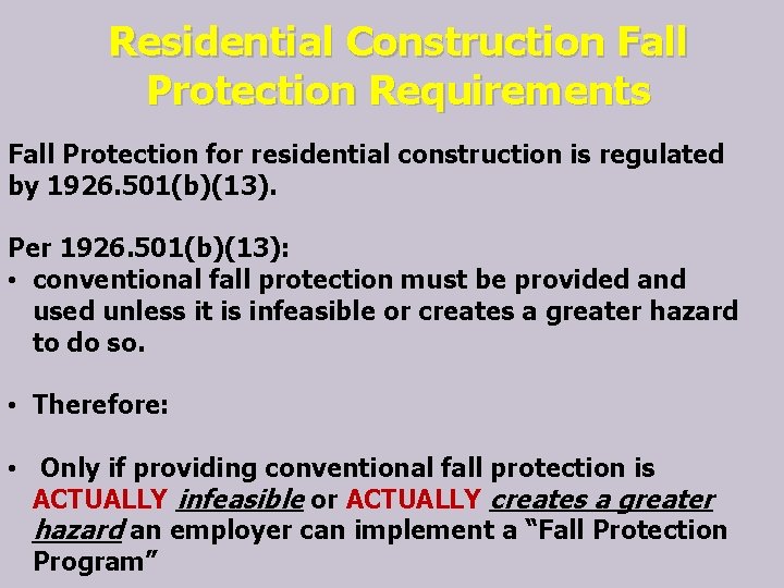 Residential Construction Fall Protection Requirements Fall Protection for residential construction is regulated by 1926.