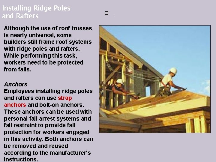 Installing Ridge Poles and Rafters Although the use of roof trusses is nearly universal,