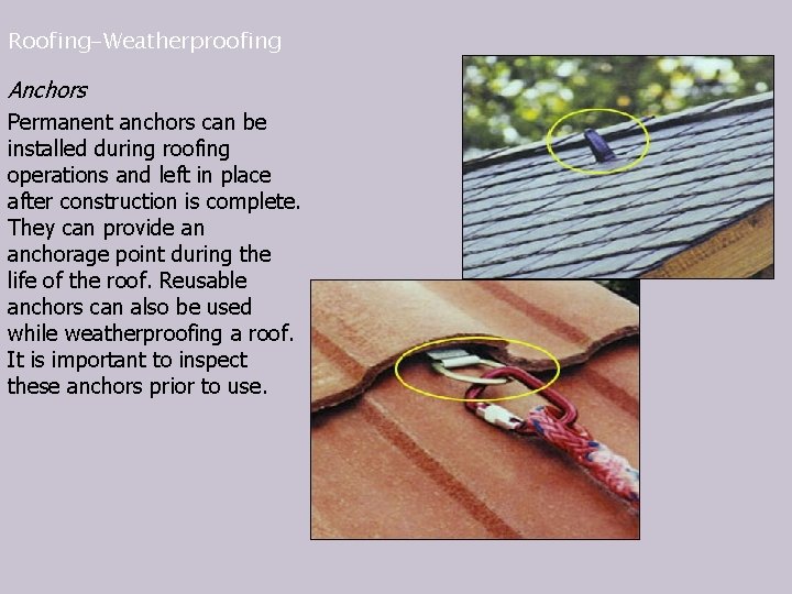 Roofing-Weatherproofing Anchors Permanent anchors can be installed during roofing operations and left in place