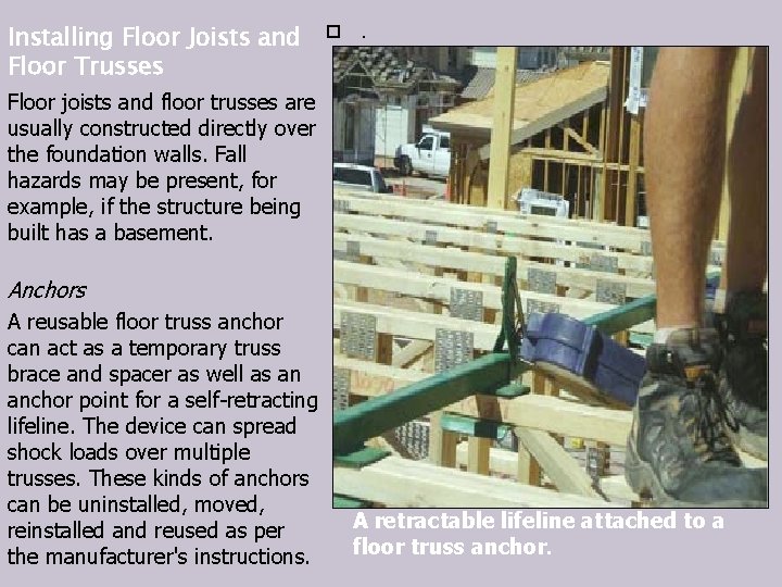 Installing Floor Joists and Floor Trusses . Floor joists and floor trusses are usually