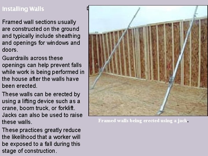 Installing Walls Framed wall sections usually are constructed on the ground and typically include