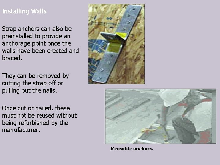 Installing Walls . Reusable. anchors Strap anchors can also be preinstalled to provide an